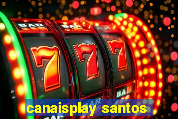 canaisplay santos